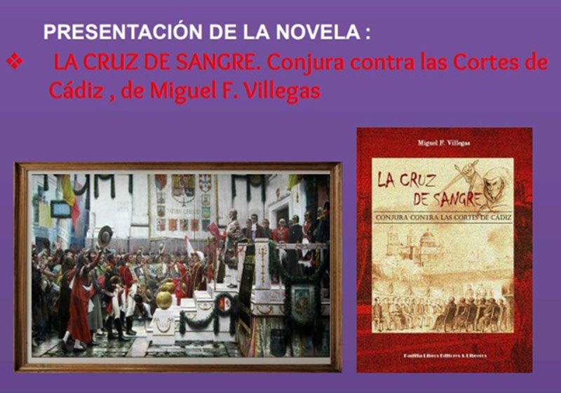 Presentación del libro “La cruz de sangre. Conjura contra las Cortes de Cádiz”, de Miguel F. Villegas. 16 noviembre 2012