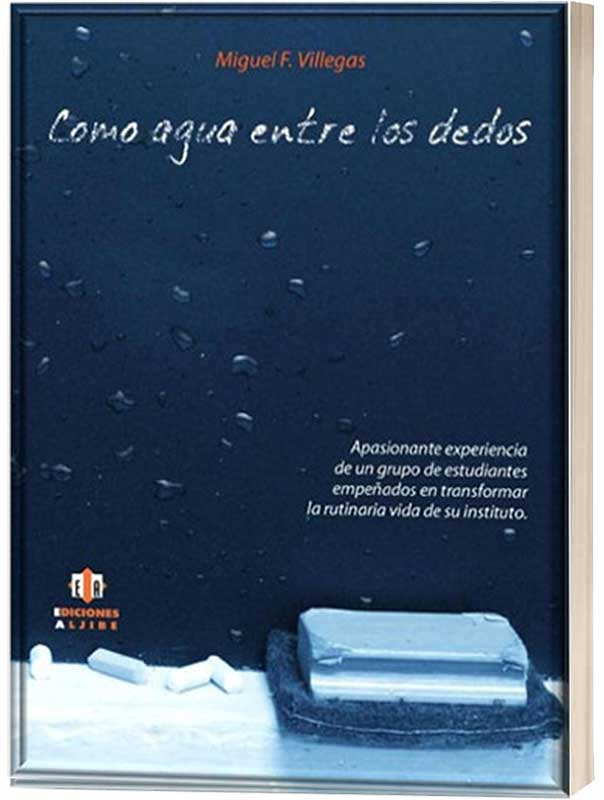 libro “Como agua entre los dedos” , Miguel F. Villegas